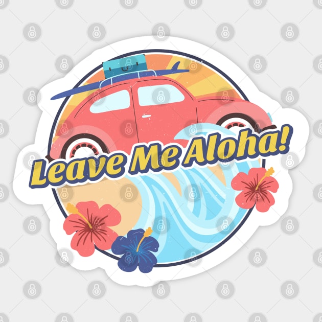 Leave Me Aloha Sticker by Artisan